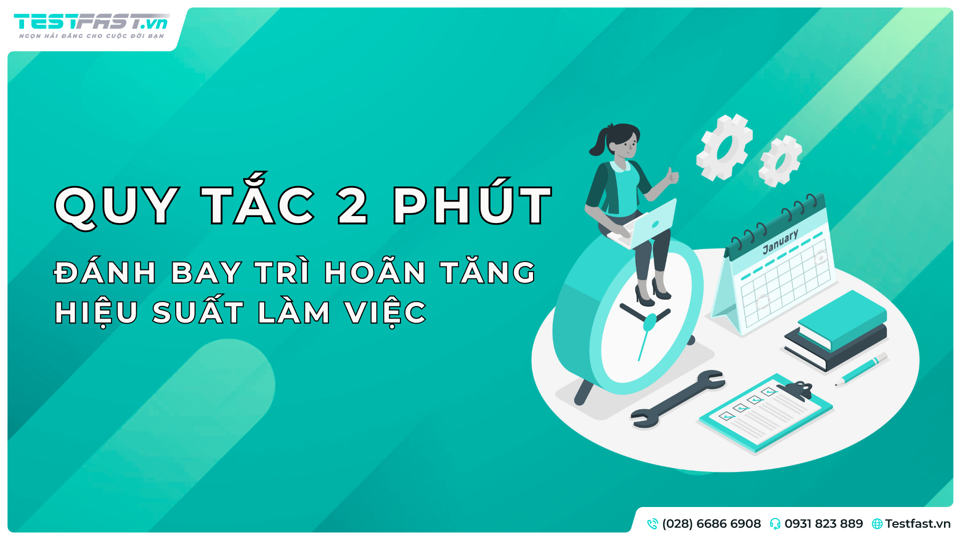 Quy Tắc 2 Phút Bí Quyết Đánh Bay Trì Hoãn, Tăng Hiệu Suất Làm Việc